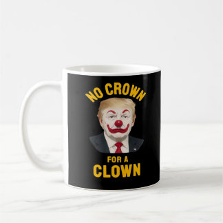 Caneca De Café Anti-Nenhuma Coroa Para Um Palhaço