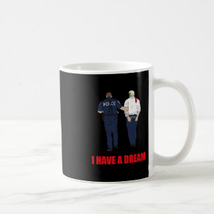 Caneca De Café Anti Trump Eu Tenho Um Sonho Polícia Prende Trump