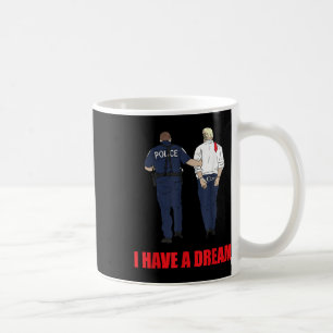 Caneca De Café Anti-Trump Eu Tenho Uma Polícia De Sonho Prendendo