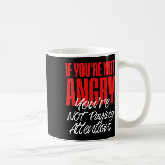 Caneca De Café Anti Trump Se Você Não Está Irritado Você Não Está