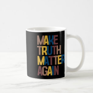 Caneca De Café Antitrump - Tornar a Verdade um Problema de Novo 