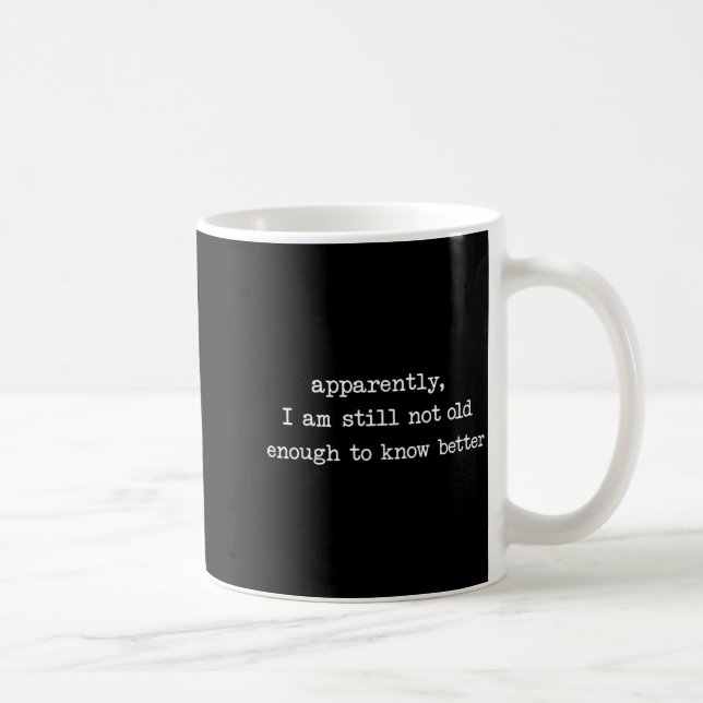 Caneca De Café Aparentemente Eu Ainda Não Tenho Idade Suficiente  (Direita)