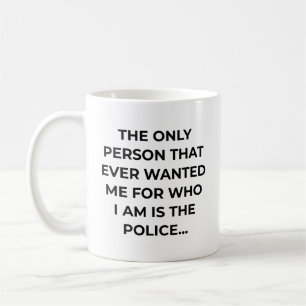 Caneca De Café Apenas a Pessoa Que Já Me Quis Piada Polícia