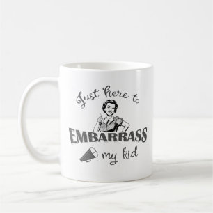 Caneca De Café Apenas Aqui para Envergonhar Meu Filho - Mãe Atrev