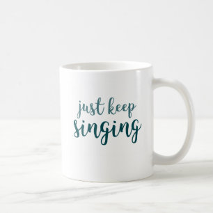 Caneca De Café Apenas mantenha cantar