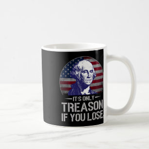 Caneca De Café Apenas Traição Se Você Perder 4 De Julho George Wa