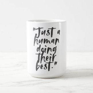 Caneca De Café "Apenas um humano fazendo o seu melhor" citação mo