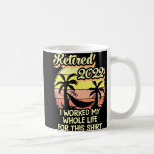 Caneca De Café Aposentado 2022 Eu Trabalhei Toda A Minha Reforma 