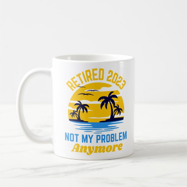 Caneca De Café Aposentado 2023 não é meu problema mais engraçado (Esquerda)