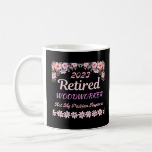 Caneca De Café Aposentado 2023 Reforma das trabalhadoras de madei