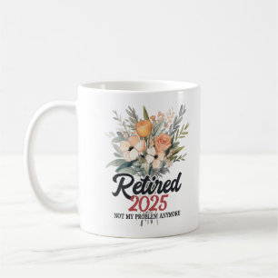 Caneca De Café Aposentado 2025 Não É Mais Meu Problema Aposentado