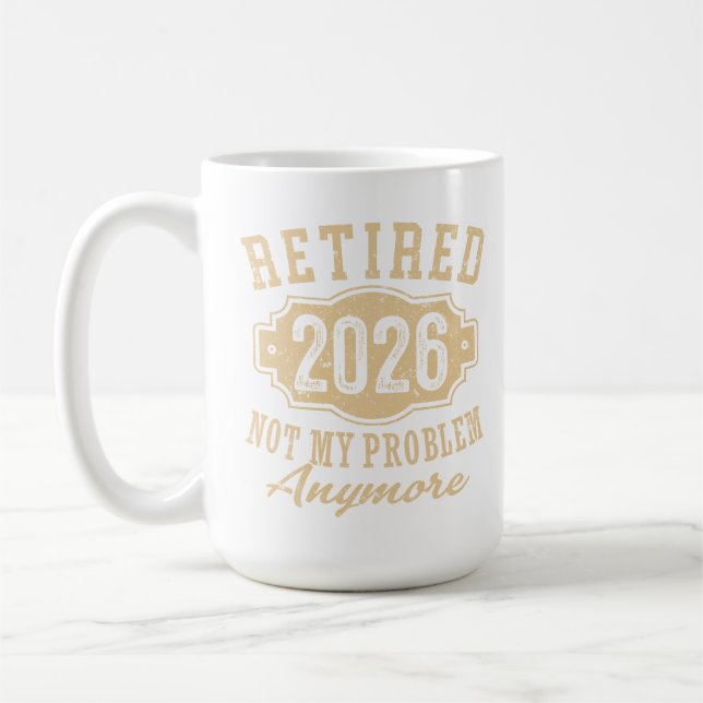 Caneca De Café aposentado 2026 não é problema meu aposentadoria e (Esquerda)