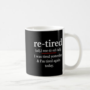 Caneca De Café Aposentado, Estava Cansado Ontem & Estou Cansado A