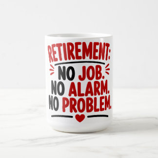 Caneca De Café Aposentadoria Sem Trabalho Sem Alarme Sem Problema