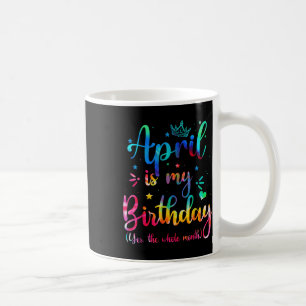 Caneca De Café April É Meu Aniversário Sim O Mês Todo Engraçado B