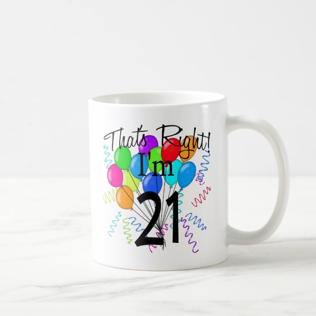 Caneca De Café Aquele é direito que eu sou 21 - aniversário (Direita)