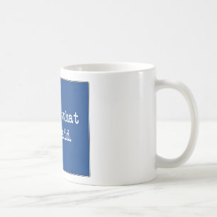 Caneca De Café Aquele é o que disse