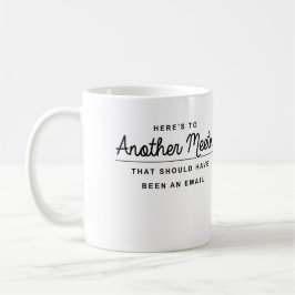 Caneca De Café Aqui está para outra reunião