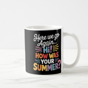 Caneca De Café Aqui Vamos De Novo, Eu Quis Dizer Oi Como Foi Seu 