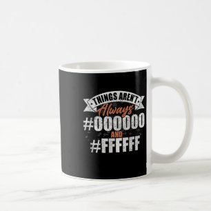 Caneca De Café As Coisas Não São Sempre #000000 E #ffffff Graphic