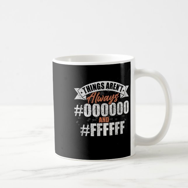 Caneca De Café As Coisas Não São Sempre #000000 E #ffffff Graphic (Direita)