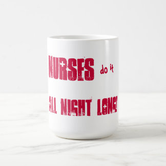 Caneca De Café As enfermeiras fazem-no toda a noite!