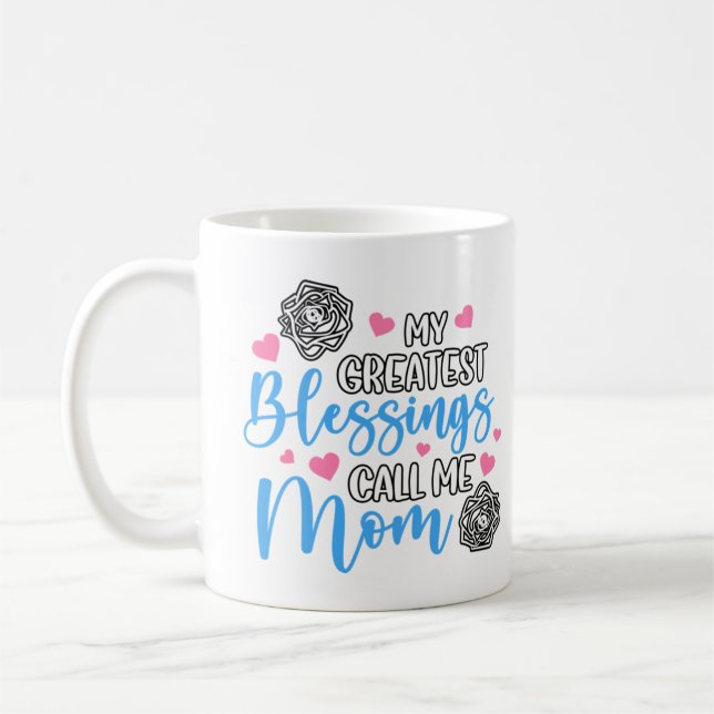 Caneca De Café As Minhas Maiores Bênçãos Chamam-Me Mãe (Esquerda)