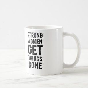 Caneca De Café As mulheres fortes obtêm coisas feitas