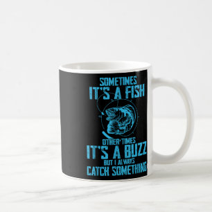 Caneca De Café Às vezes é um peixe, é um zumbido, mas eu sempre p