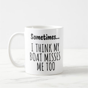 Caneca De Café Às vezes... EU ACHO QUE MEU BARCO TAMBÉM SENTE MIN
