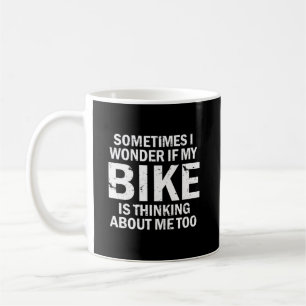 Caneca De Café Às Vezes Eu Me Pergunto Se Minha Bicicleta Está 