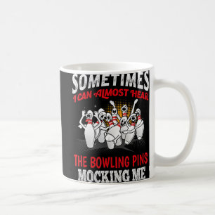 Caneca De Café Às Vezes Eu Quase Ouço Pins De Boliche Mocking M