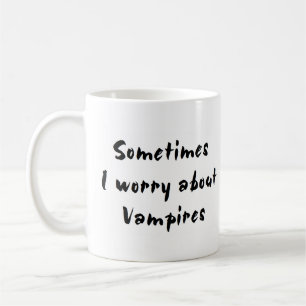 Caneca De Café às vezes me preocupo com vampiros