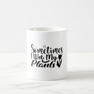 Caneca De Café Às vezes molhei minhas plantas
