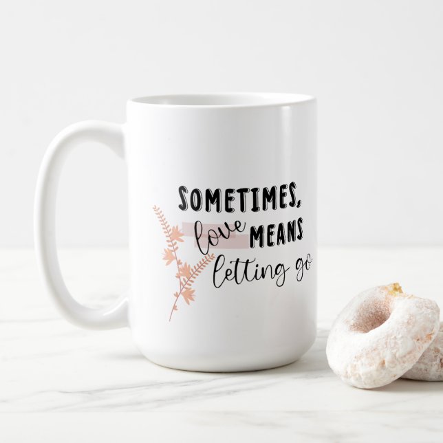 Caneca De Café Às vezes, o amor significa deixar ir (Com Donut)