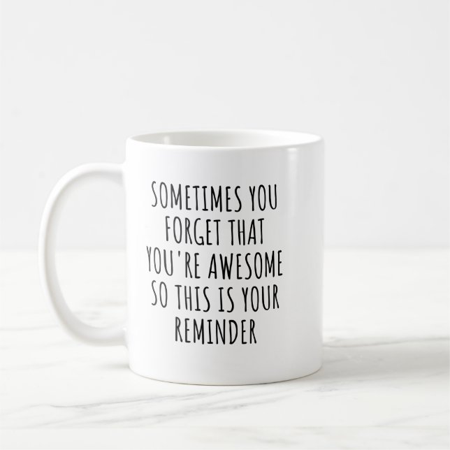 Caneca De Café Às Vezes Você Esquece Que É Incrível Presente para (Esquerda)