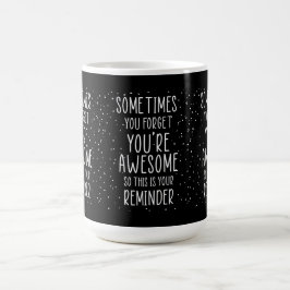 Caneca De Café Às vezes você esquece que você é incrível motivaci