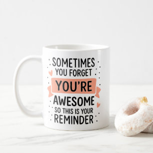 Caneca De Café Às vezes você esquece que você é incrível motivaci