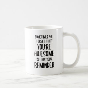 Caneca De Café Às vezes você esquece que você é um presente incrí