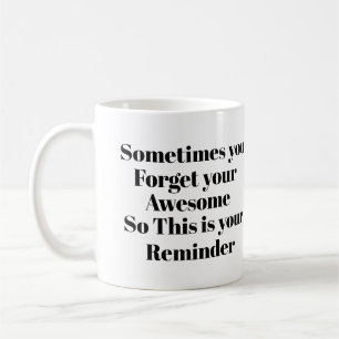 Caneca De Café Às vezes você esquece seu incrível, então, lembre-