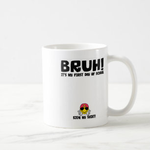Caneca De Café Assinatura do Aluno Bruh É Meu Primeiro Dia de Aul