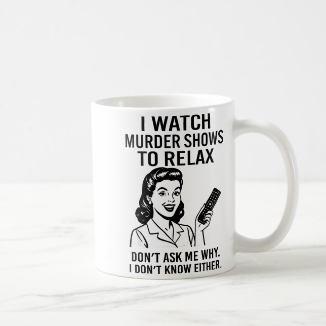Caneca De Café Assisto a programas sobre assassinatos para relaxa (Direita)