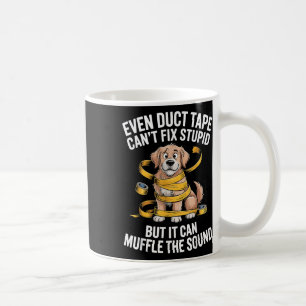 Caneca De Café Até A Fita Duct Não Consegue Corrigir O Estúpido,
