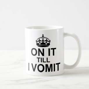 Caneca De Café Até Eu Vomitar -