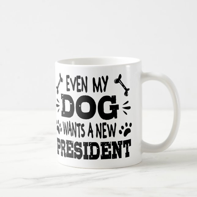 Caneca De Café Até meu cachorro quer um novo presidente (Direita)
