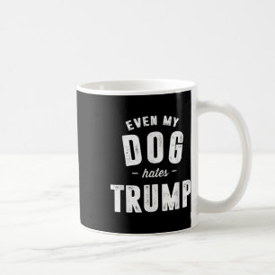 Caneca De Café Até Meu Cão Odeia Trump Anti-Presidente Donald Tru
