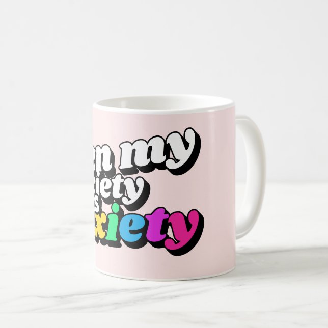 Caneca De Café Até Minha Ansiedade Tem Ansiedade (Frente Esquerda)
