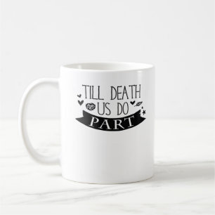 Caneca De Café Até que a morte nos faça parte do casamento virou