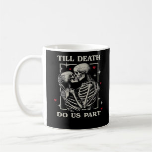 Caneca De Café Até que a morte nos faça parte - slogan do Dia de
