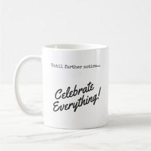 Caneca De Café Até que mais notem, Celebrem Tudo! Café